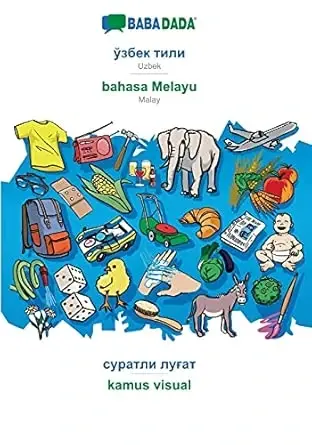 BABADADA, Uzbek (in Cyrillic script) - Malay language visual dictionary (in Cyrillic script) - Visual dictionary: Uzbek (in Cyrillic script) - Malay, visual dictionary (Uzbek Edition) - UZBEK