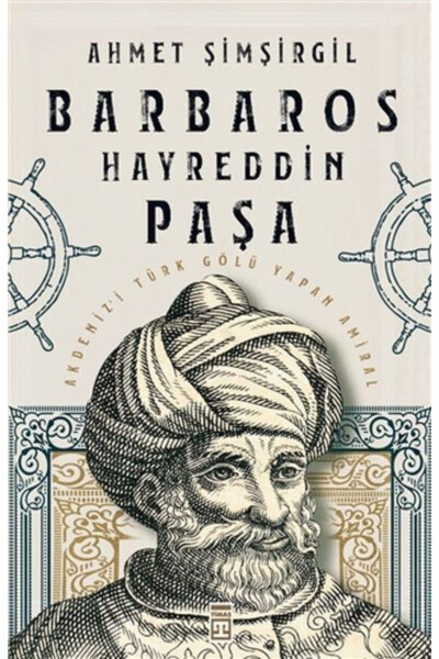 Barbaros Hayreddin Paşa - Ahmet Şimşirgil Kitabı - 1