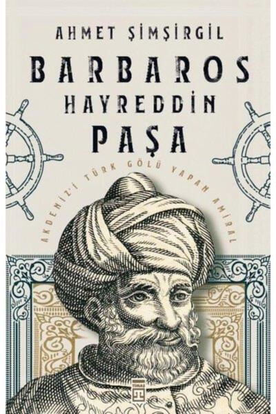 Barbaros Hayreddin Paşa - AModazoneet Şimşirgil - TIMAŞ YAYINLARI