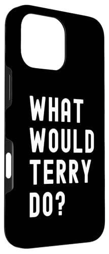 Чехол iPhone 16 Pro Max What Would Terry Do? - 3