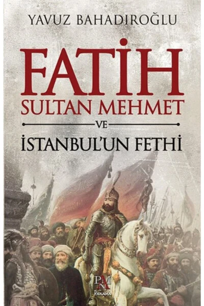 Fatih Sultan MeModazoneet Ve Istanbul'un Fethi - PANAMA YAYINCILIK