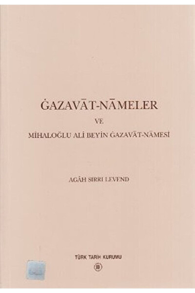Gazavat-nameler Ve Mihaloğlu Ali Bey’in Gazavat-namesi / / 9799751612921 - TÜRK TARIH KURUMU YAYINLARI (1)