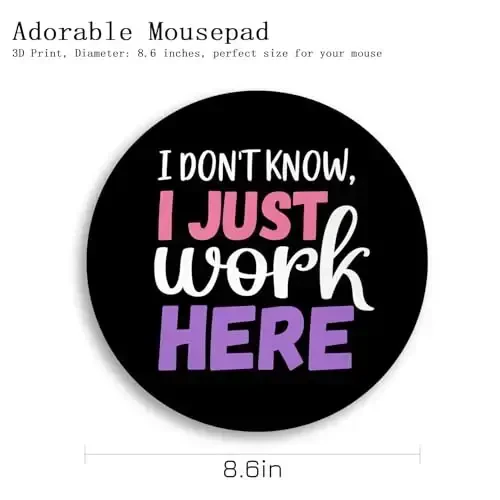Gctriki Round Mouse Pad 8.6 x 8.6 Inch, Funny Mousepad for Gaming Laptop Computer, with Stitched Edge Non-Slip Rubber Base, Cute Home Office Decor Desk Accessories, I Don't Know I Just Work Here - 4