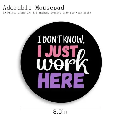 Gctriki Round Mouse Pad 8.6 x 8.6 Inch, Funny Mousepad for Gaming Laptop Computer, with Stitched Edge Non-Slip Rubber Base, Cute Home Office Decor Desk Accessories, I Don't Know I Just Work Here - 4