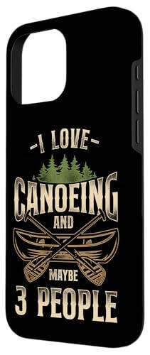 iPhone 16 Pro Max Canoe Canoeing Vintage I Love Canoeing And Maybe 3 People Case - 2