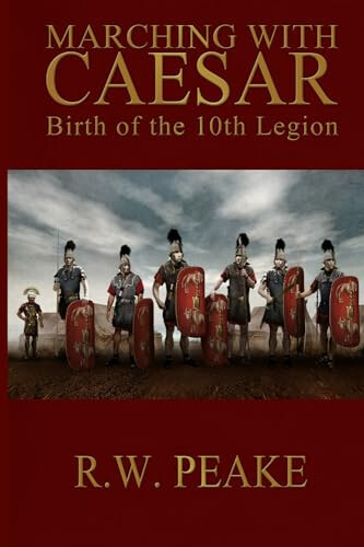 Marching With Caesar: Birth of the 10th Legion - 1