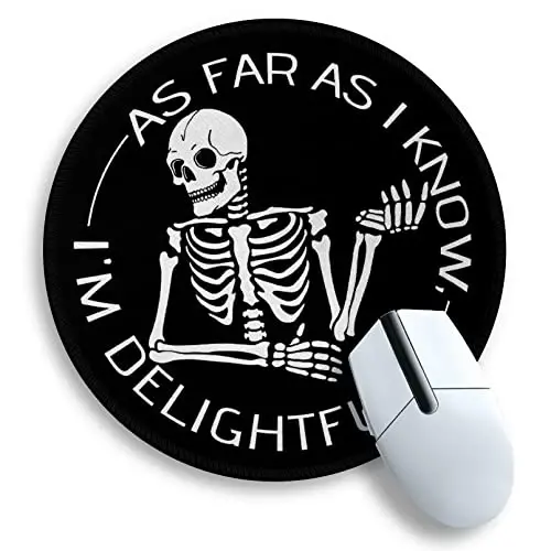 Skeleton Skull Round Mouse Pad, Cute Funny Mousepad for Laptop Gaming Women, with Stitched Edge Non-Slip Rubber Base, Skeleton Home Office Decor Desk Accessories, As Far As I Know I'm Delightful 
