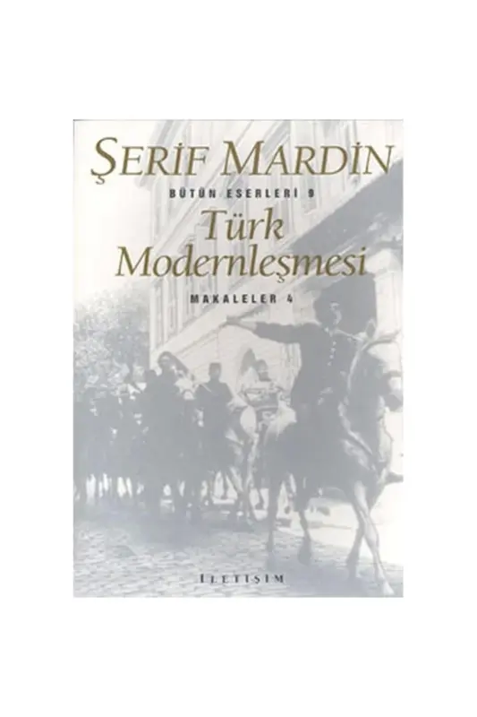 Turkish Modernization - Articles 4 - İLETIŞIM YAYINLARI