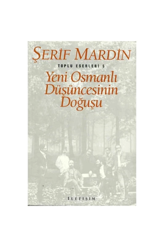 Yeni Osmanlı Düşüncesinin Doğuşu - İLETIŞIM YAYINLARI