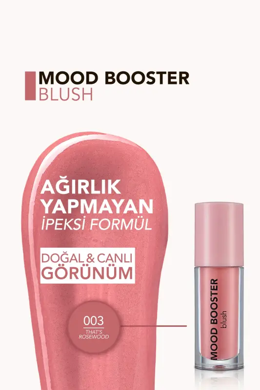 Yuqori pigmentli suyuq rouge (GUL RANGI) - Mood Booster Lbl. - 003 Thats Rosewood - 8682536043724 - 5